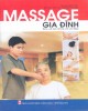Ebook Massage gia đình bảo vệ sức khỏe và vẻ đẹp: Phần 2