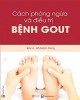 Ebook Cách phòng ngừa và điều trị bệnh Gout: Phần 1